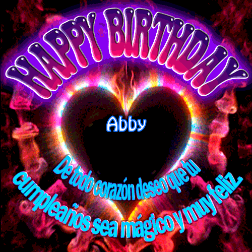 De todo corazón deseo que tu cumpleaños sea mágico y muy feliz Abby