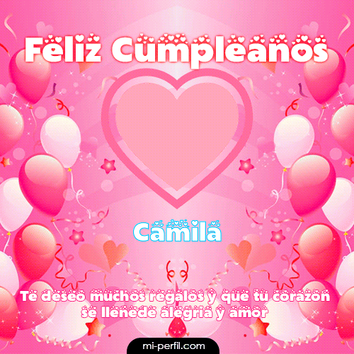 Te deseo muchos regalos y que tu corazón se llene de alegría y amor Camila