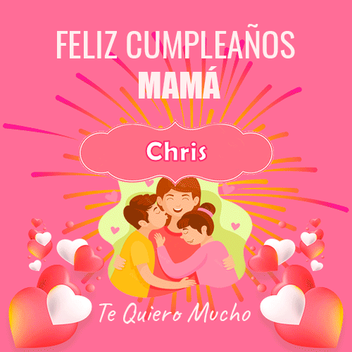 Un Feliz Cumpleaños Mamá Chris