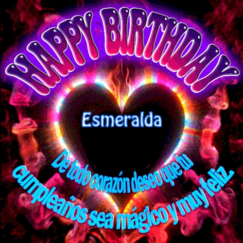 De todo corazón deseo que tu cumpleaños sea mágico y muy feliz Esmeralda