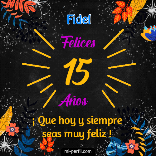 Feliz 15 Años Fidel