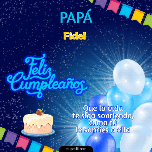 Feliz Cumpleaños Papá Fidel