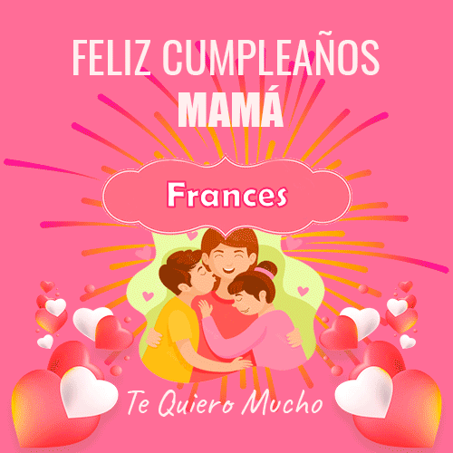 Un Feliz Cumpleaños Mamá Frances