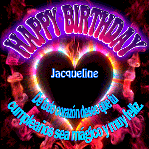 De todo corazón deseo que tu cumpleaños sea mágico y muy feliz Jacqueline