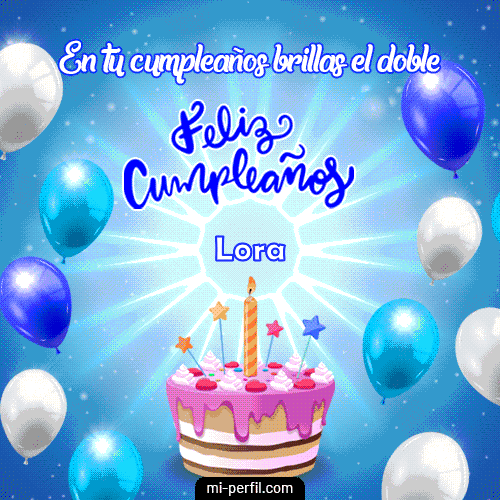 Feliz Cumpleaños VI Lora