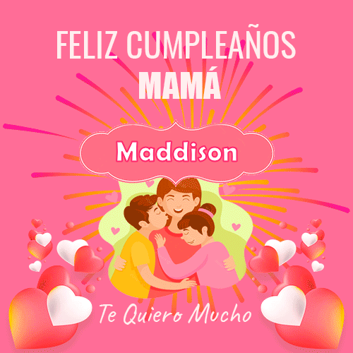 Un Feliz Cumpleaños Mamá Maddison