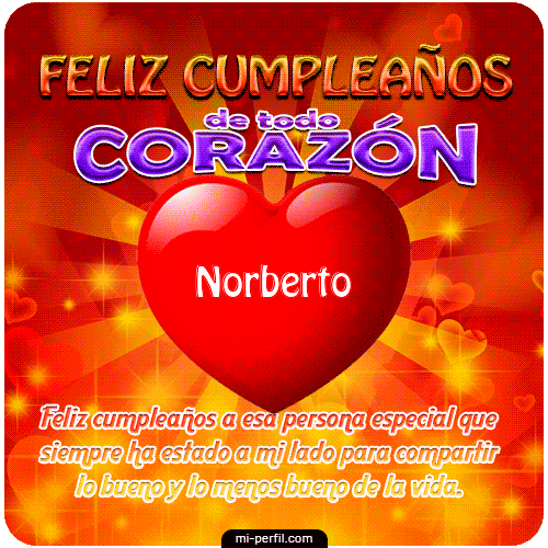 Feliz Cumpleaños de todo Corazón Norberto