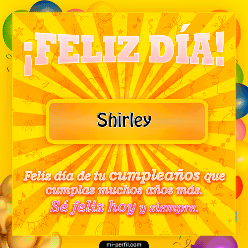Plantilla Gif de cumpleaños FELIZ DÍA Shirley