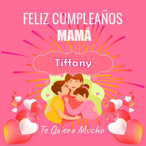 Un Feliz Cumpleaños Mamá Tiffany