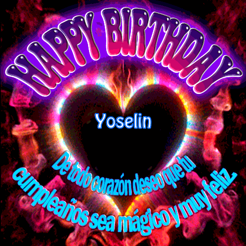 De todo corazón deseo que tu cumpleaños sea mágico y muy feliz Yoselin
