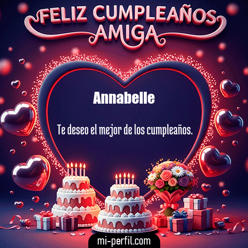 Feliz Cumpleaños Amiga XI Annabelle