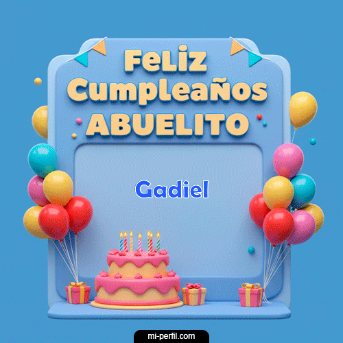 Feliz Cumpleaños Abuelito Gadiel