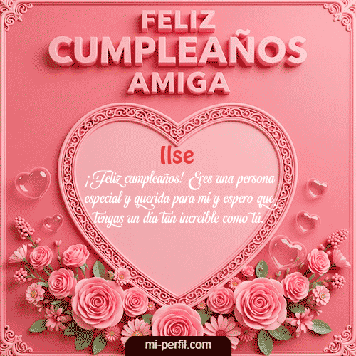 Feliz Cumpleaños Amiga Ilse