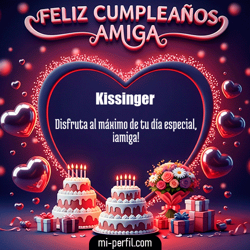 Feliz Cumpleaños Amiga XI Kissinger