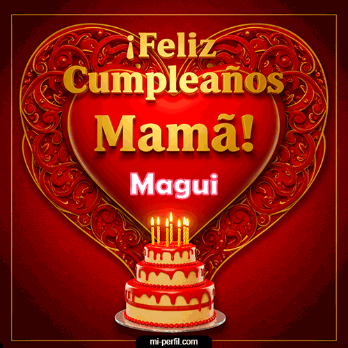 Feliz Cumpleaños Mamá Magui