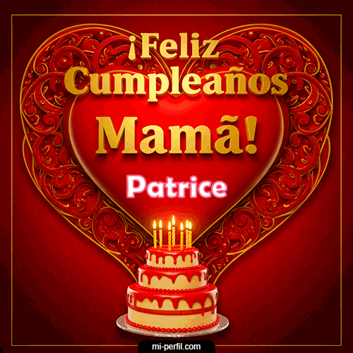 Feliz Cumpleaños Mamá Patrice
