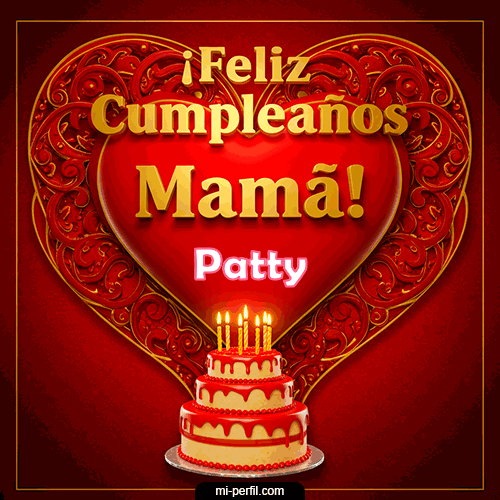 Feliz Cumpleaños Mamá Patty