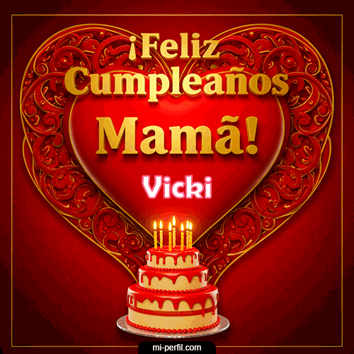 Feliz Cumpleaños Mamá Vicki
