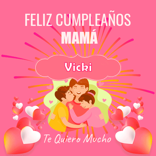 Un Feliz Cumpleaños Mamá Vicki