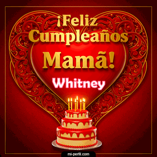 Feliz Cumpleaños Mamá Whitney