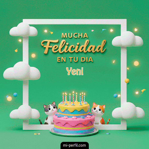 ¡Mucha Felicidad en tu día! Yeni