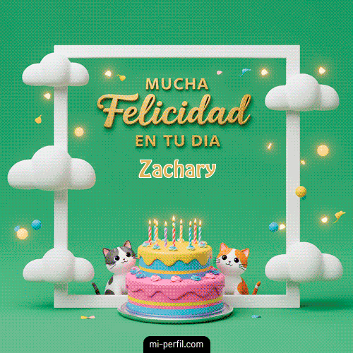 ¡Mucha Felicidad en tu día! Zachary