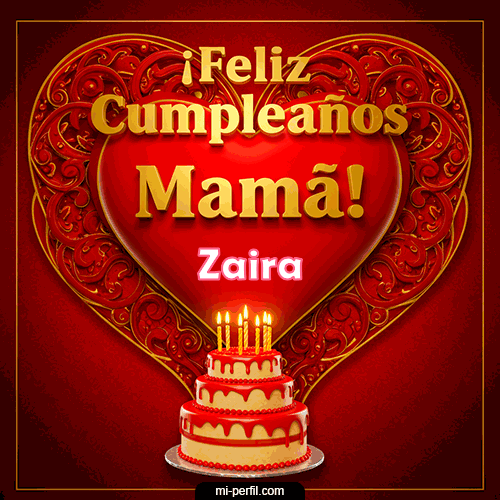 Feliz Cumpleaños Mamá Zaira