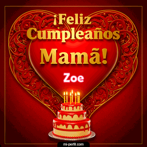Feliz Cumpleaños Mamá Zoe